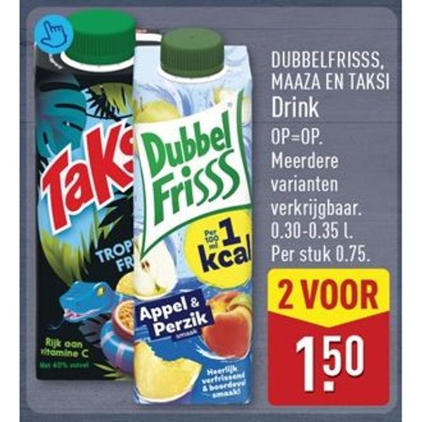 DubbelFriss, Maaza en Taksi Drink
