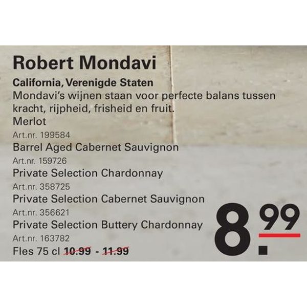 Robert Mondavi (Merlot/Barrel Aged Cabernet/Private Selection/Buttery Chardonnay)